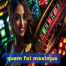 quem foi maximus